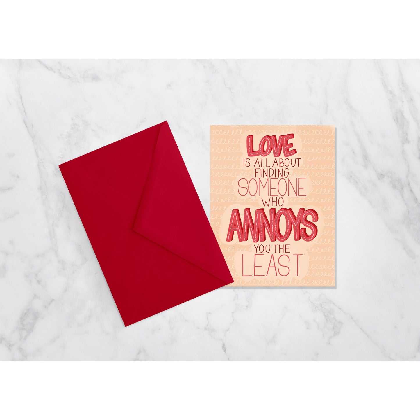 Love Is All About Finding Someone Who Annoys You the Least - Greeting Card