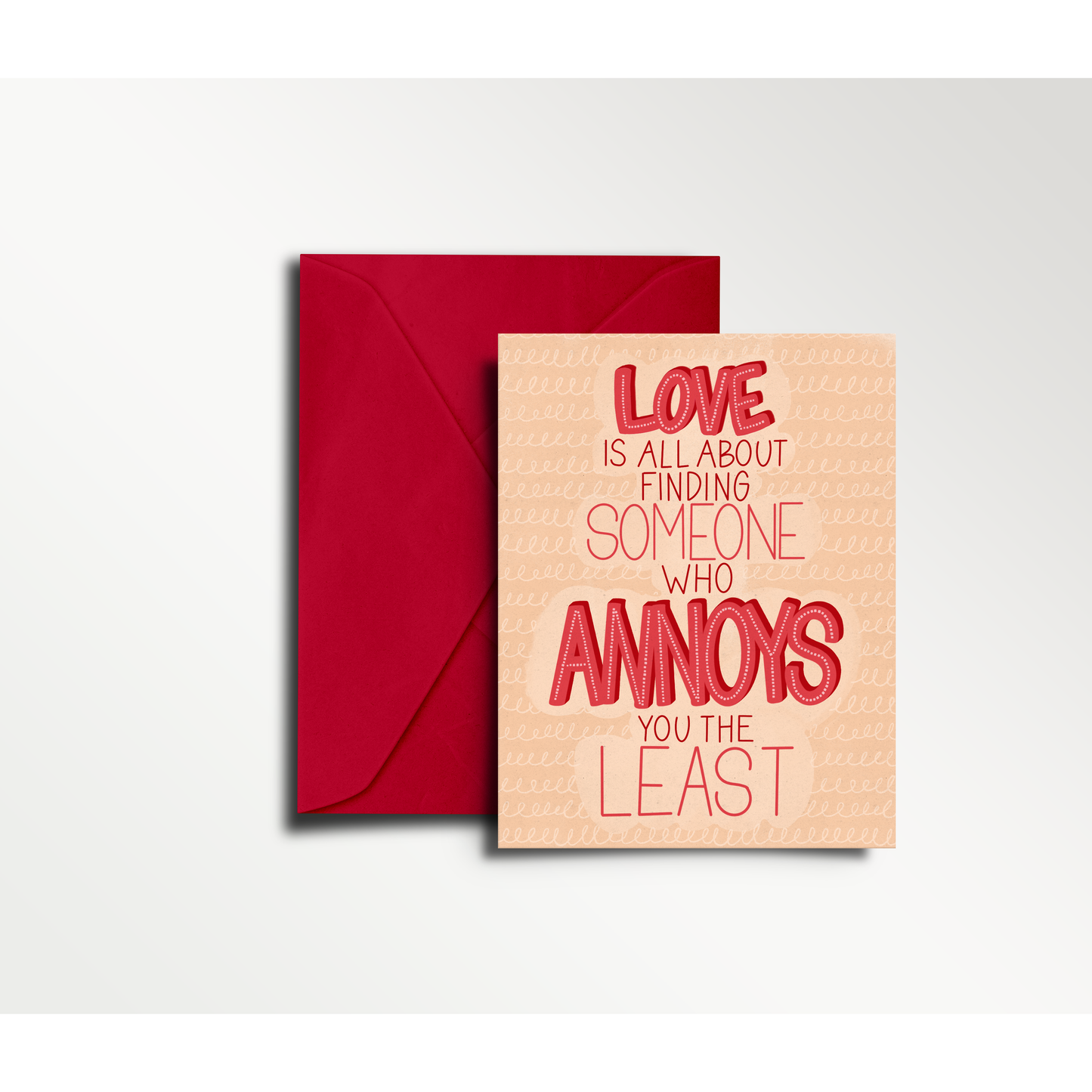 Love Is All About Finding Someone Who Annoys You the Least - Greeting Card