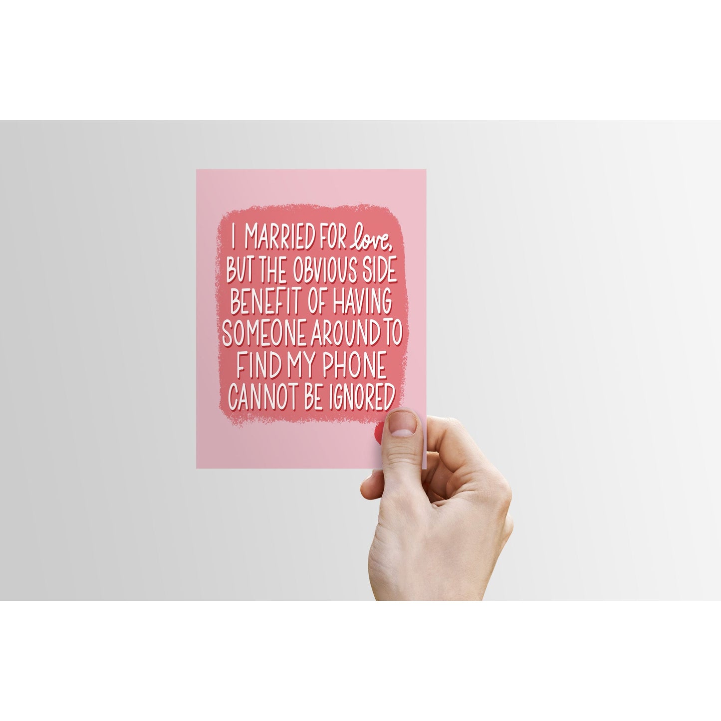 I Married for Love, but the Obvious Benefit of Having Someone to Find my Phone...-Anniversary Card