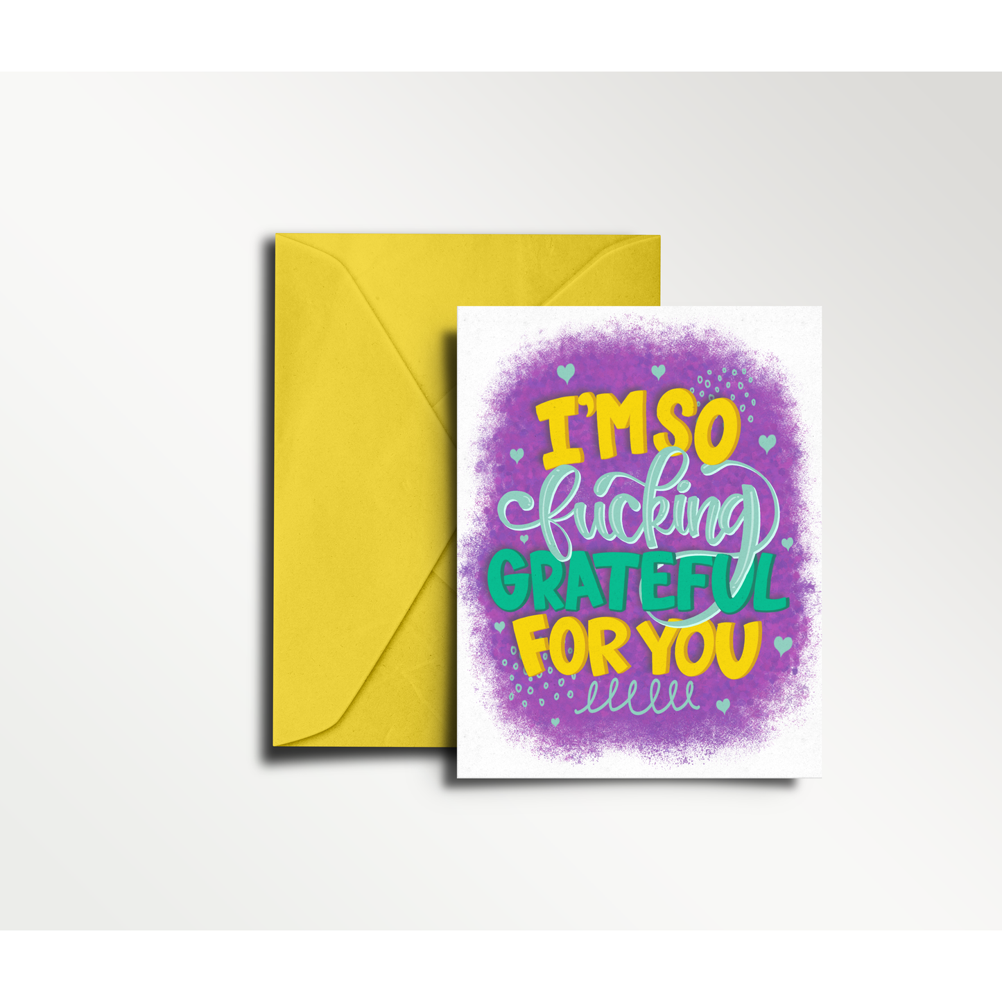I'm So Fucking Grateful for You - Greeting Card