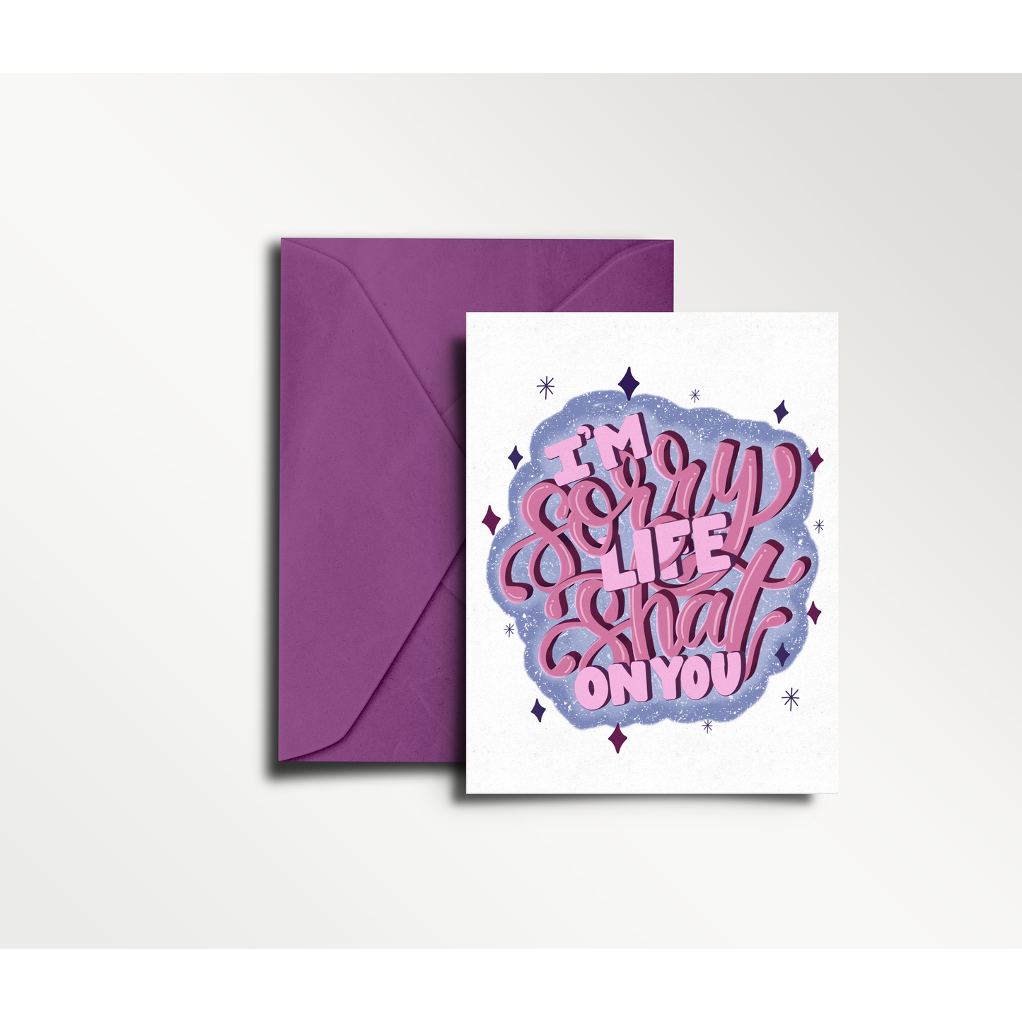 I'm Sorry Life Shat on You - Greeting Card