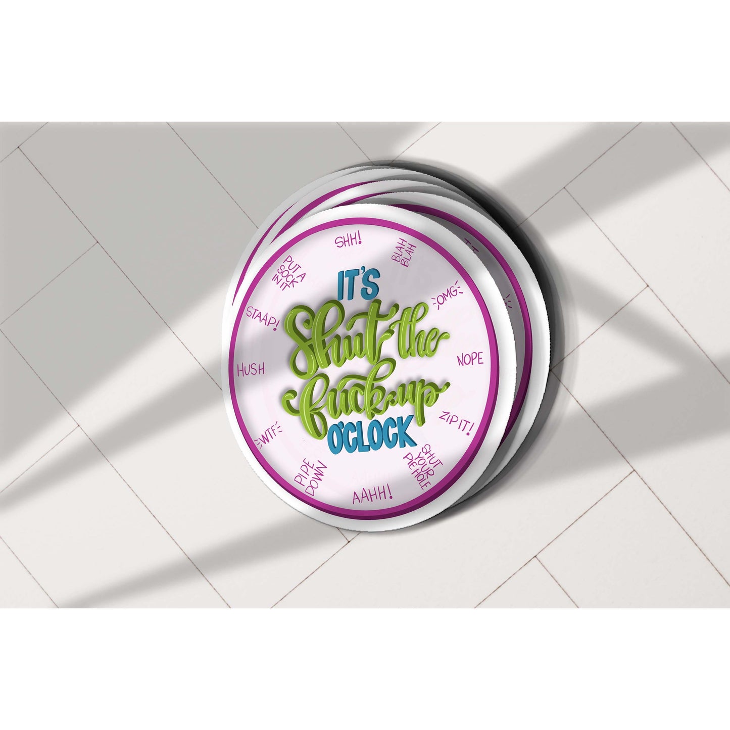 It's Shut the Fuck Up O'Clock Vinyl Sticker