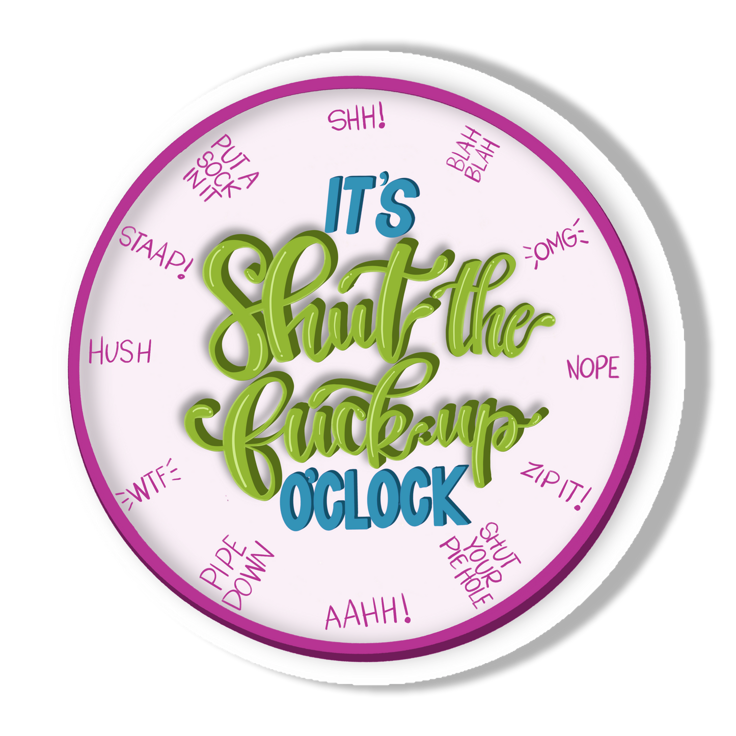 It's Shut the Fuck Up O'Clock Vinyl Sticker