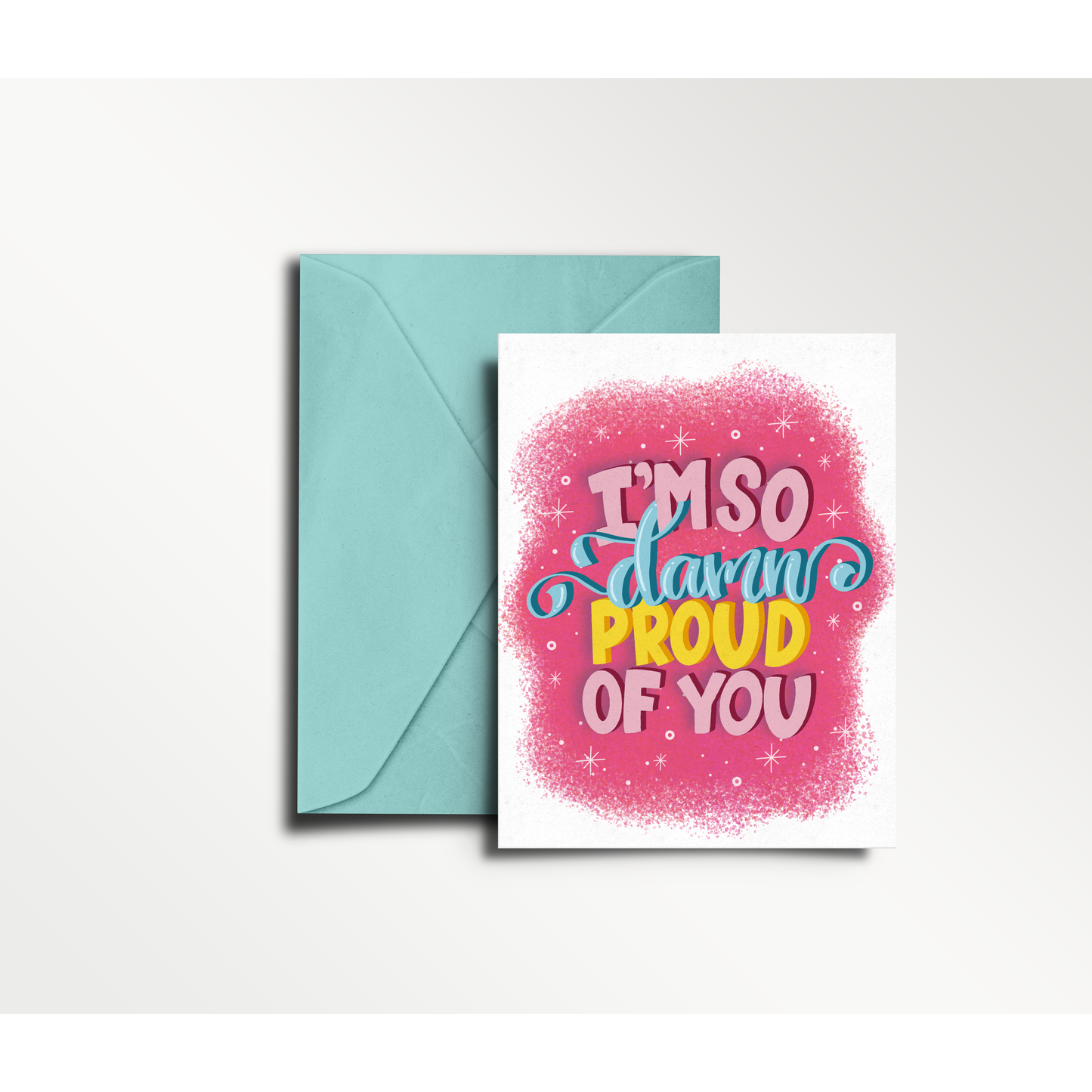 I'm So Damn Proud of You - Greeting Card