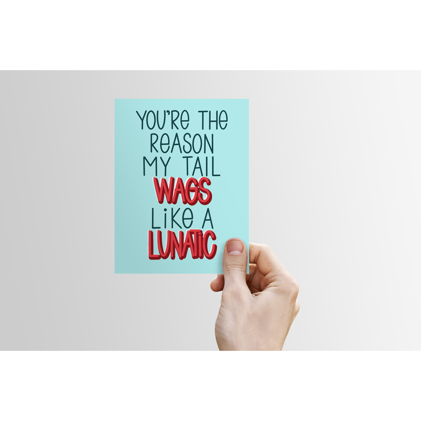 Funny Dog Love Greeting Card – Pet-Inspired Card from the Dog, “You’re the Reason My Tail Wags Like a Lunatic