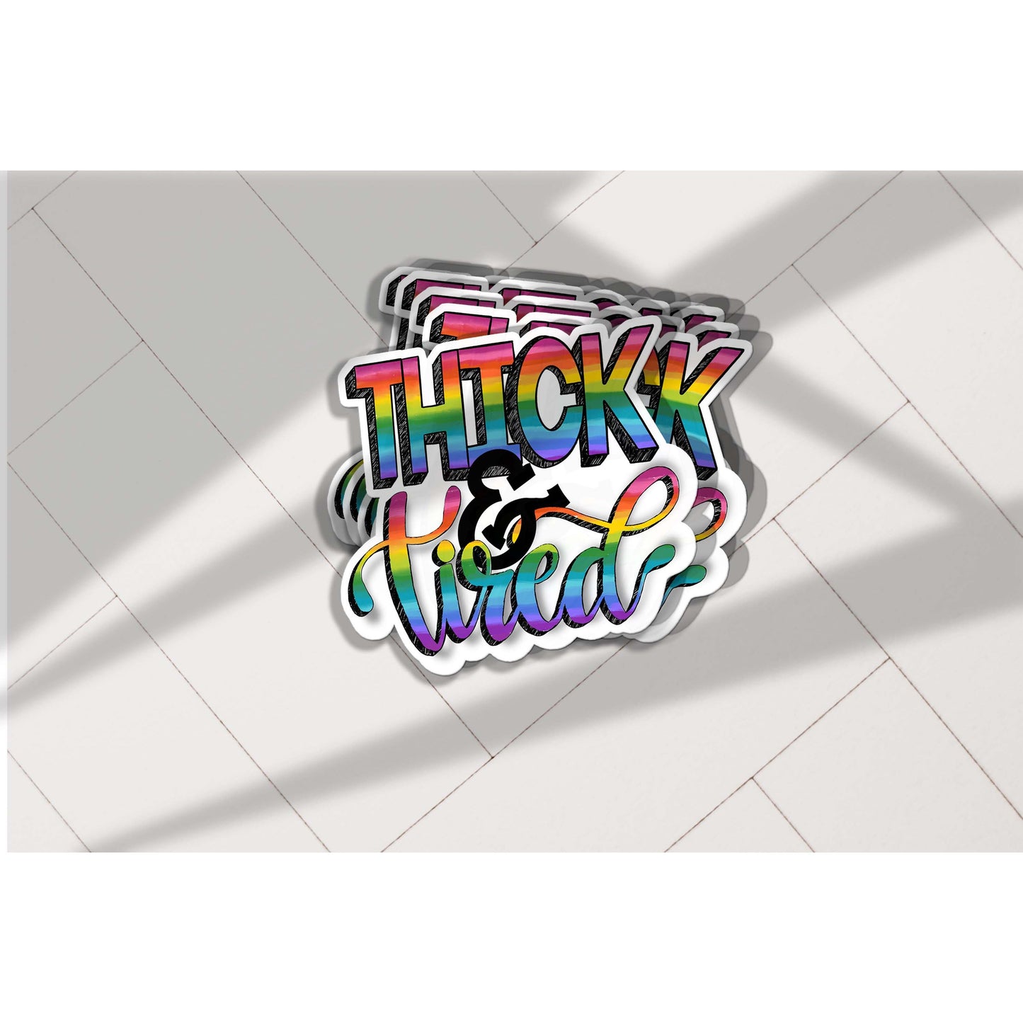 Thick & Tired Vinyl Sticker