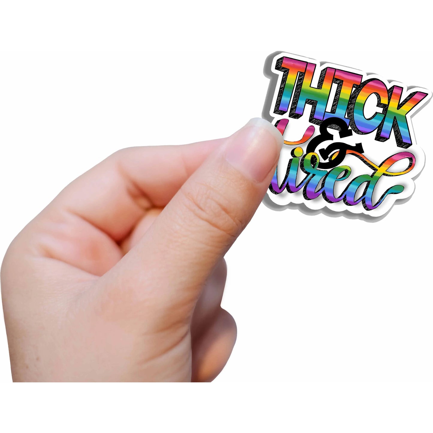 Thick & Tired Vinyl Sticker