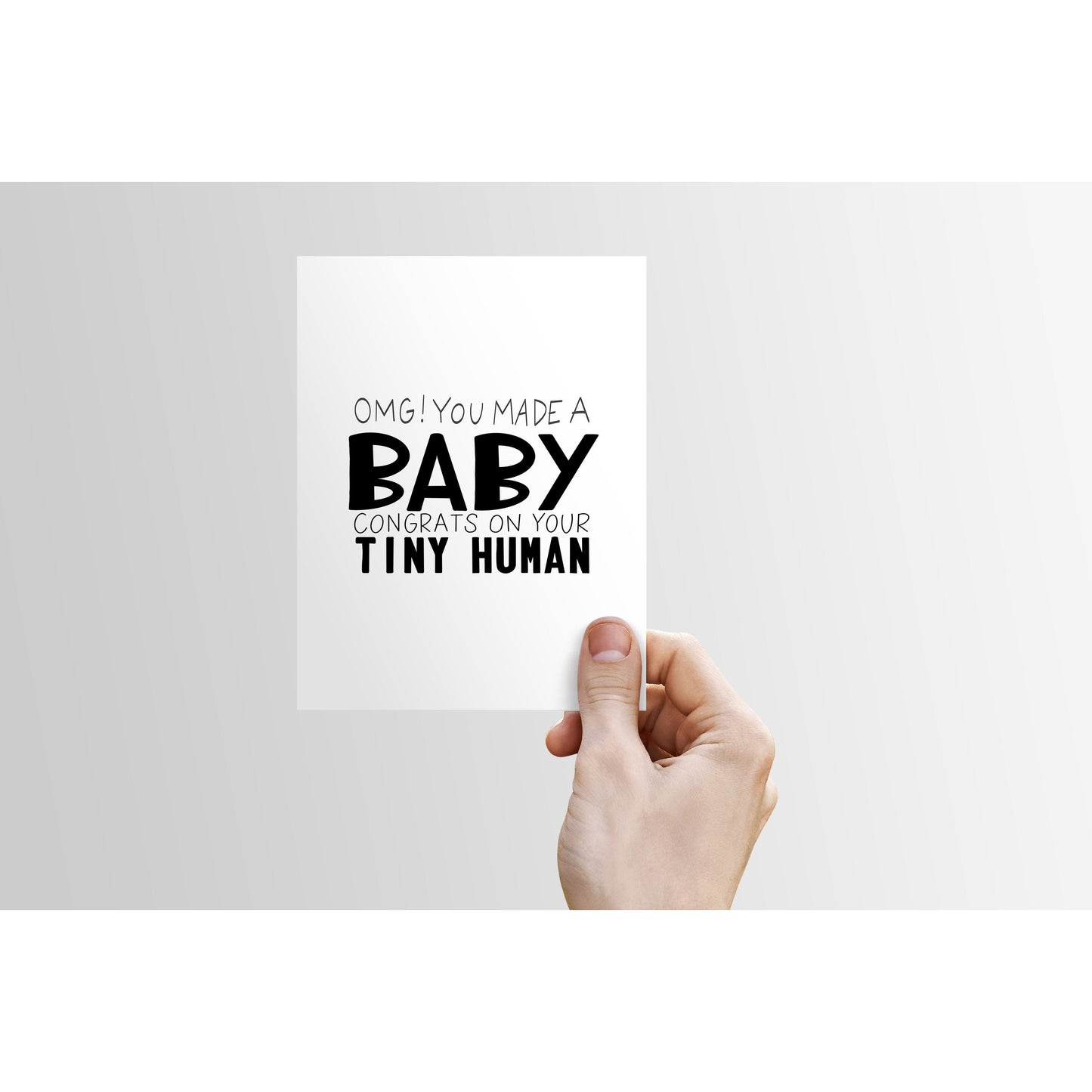 OMG! You Made a BABY. Congrats on Your Tiny Human. - New Baby Card