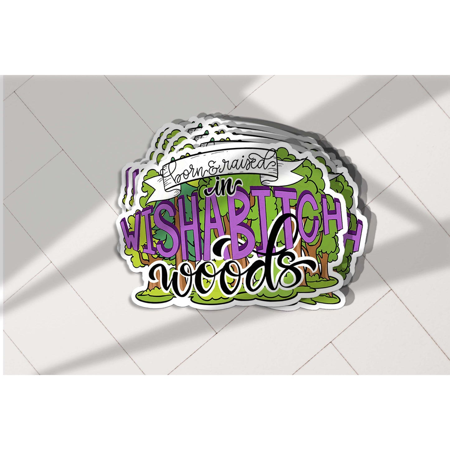 Born & Raised in Wish a Bitch Woods Vinyl Sticker