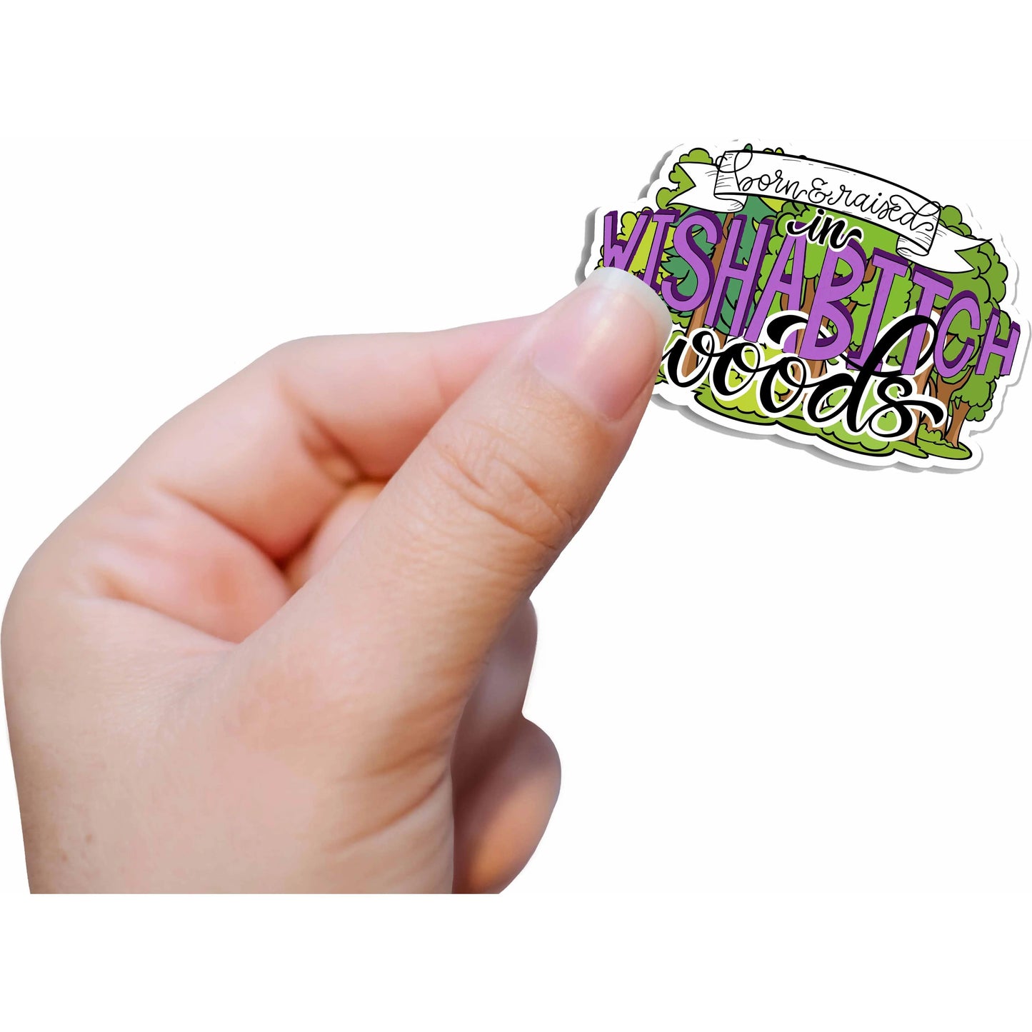 Born & Raised in Wish a Bitch Woods Vinyl Sticker