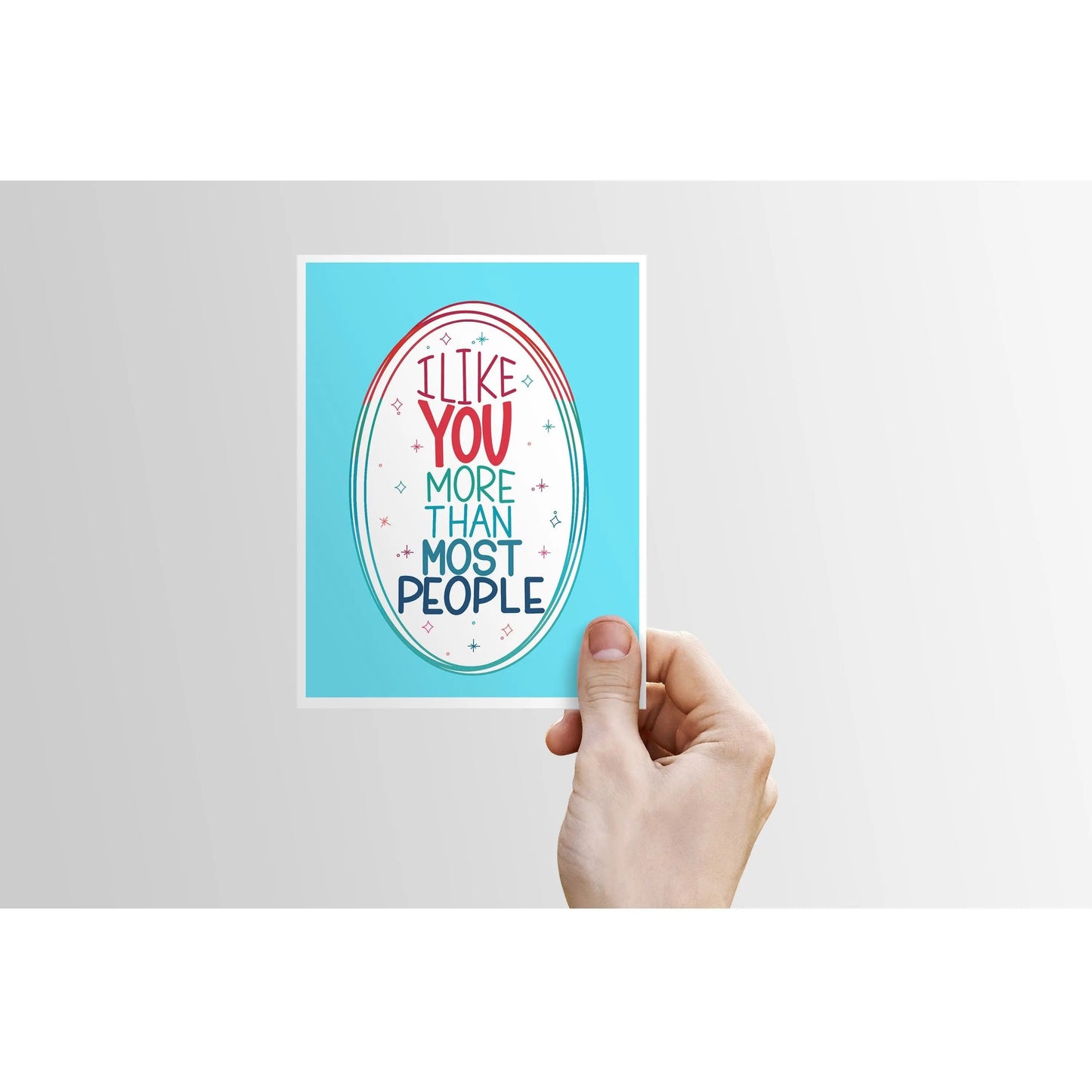 I Like You More Than Most People - Greeting Card | Friend, Everyday, Co-Worker, funny card
