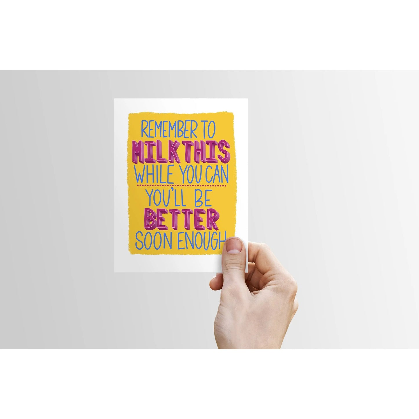 Remember to Milk This While You Can, You'll Be Better Soon Enough - Get Well Card | Sick, Funny card