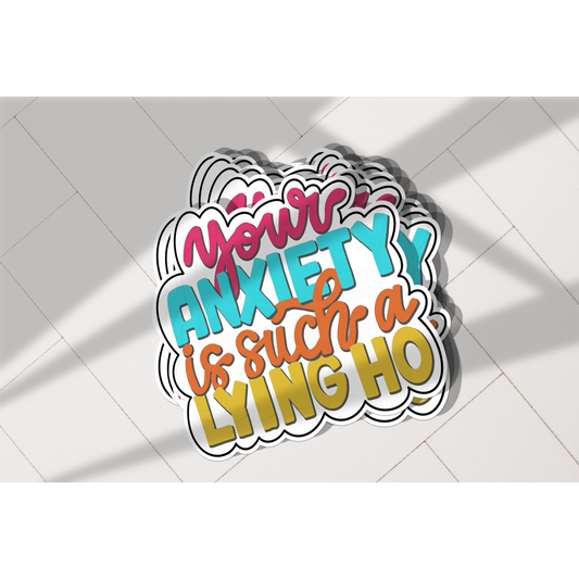 Your Anxiety is a Lying Ho Vinyl Sticker