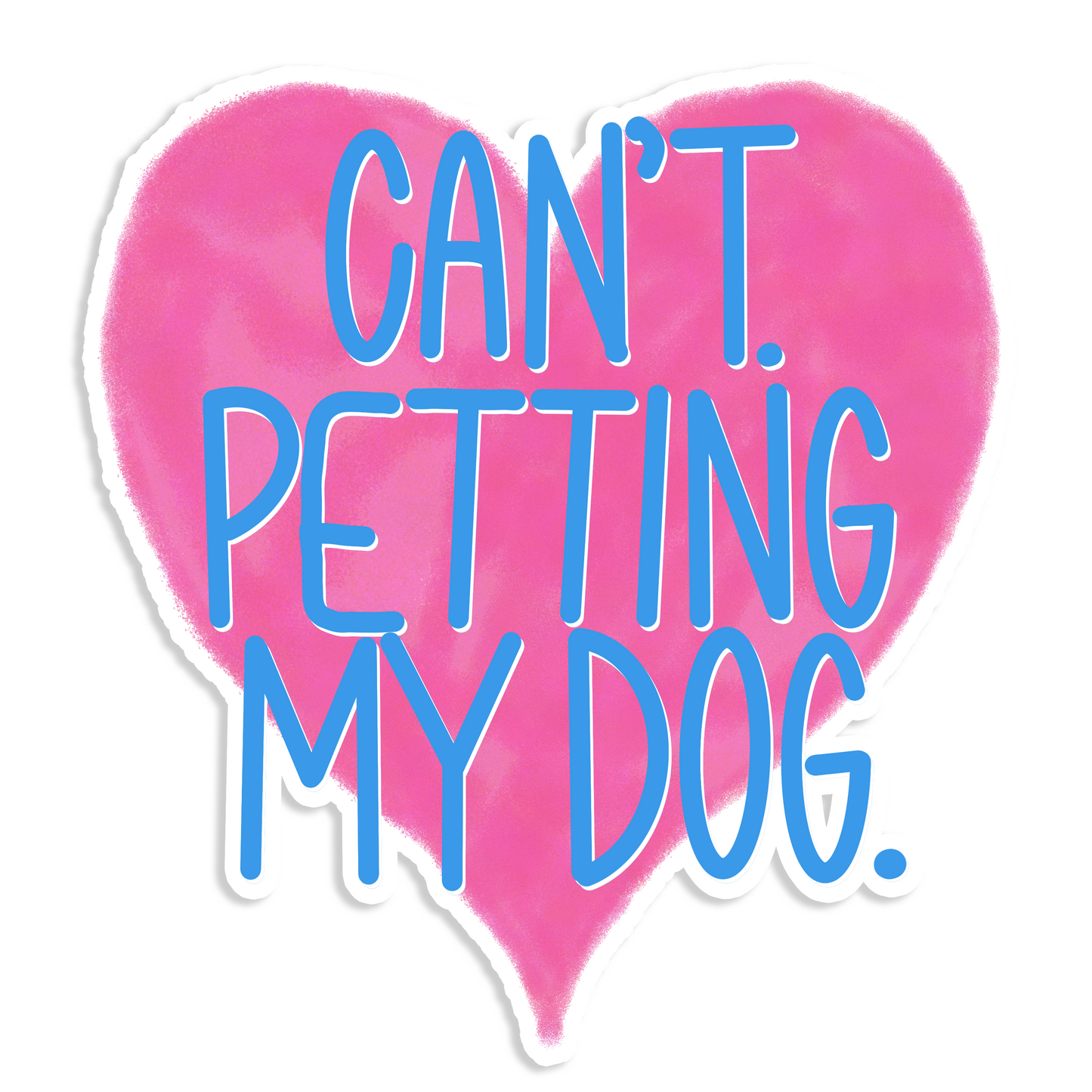 Can’t. Petting My Dog Vinyl Sticker | Funny Dog Lover Decal
