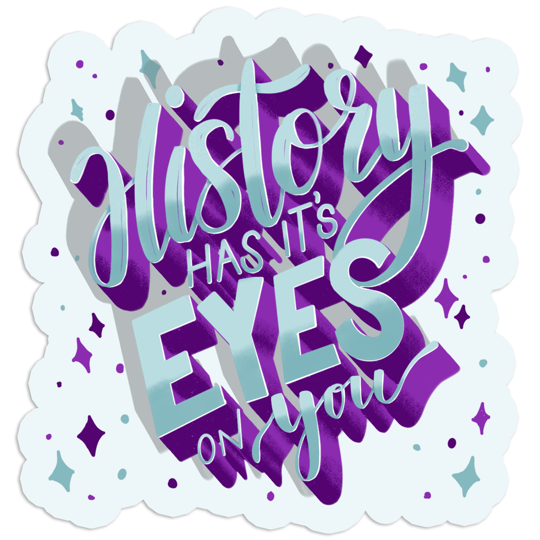 “History Has Its Eyes on You” Vinyl Sticker – Inspirational Political Quote Decal