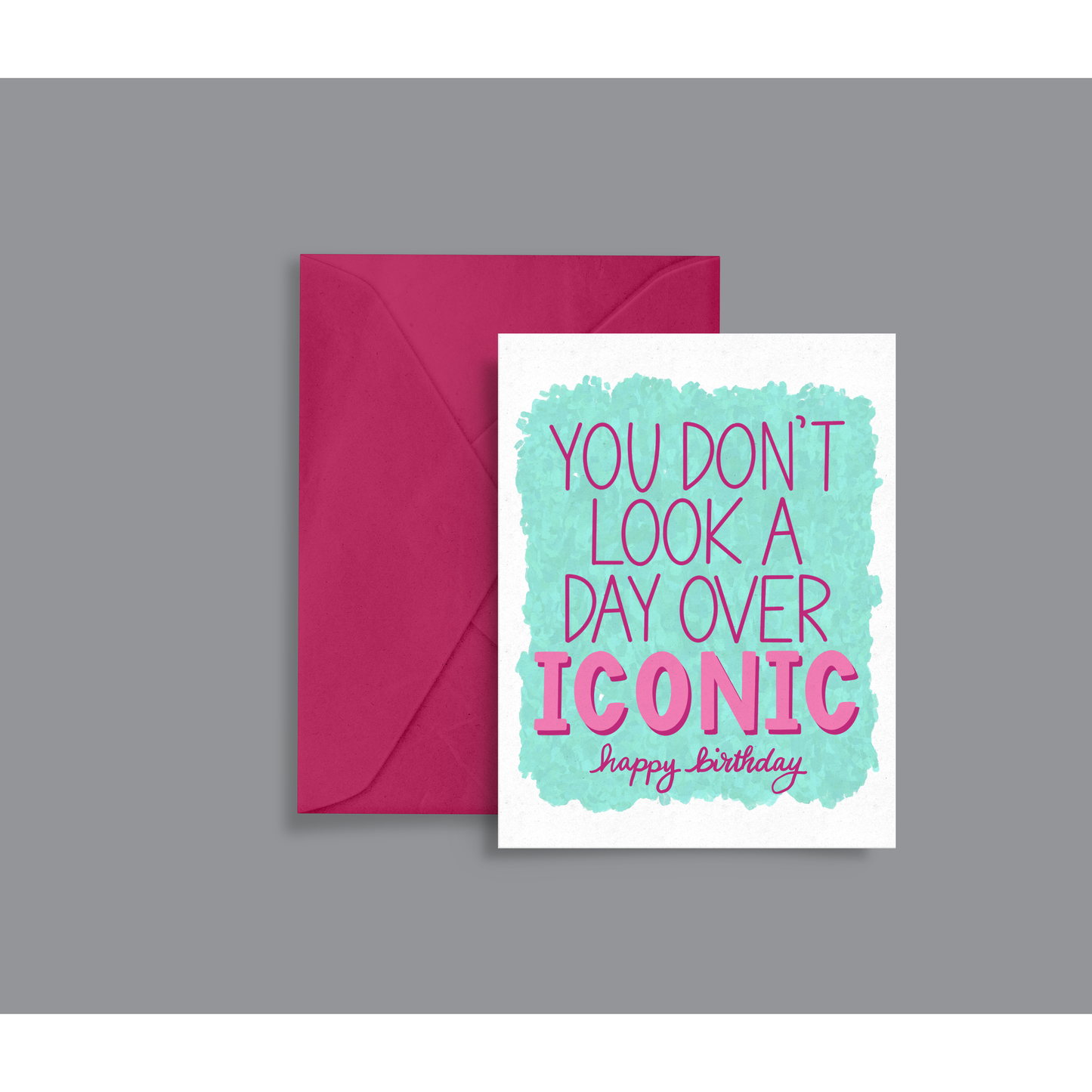 You Don’t Look a Day Over Iconic – Funny Birthday Card