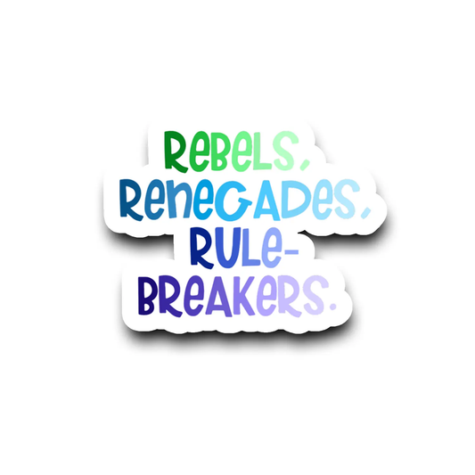 Rebels, Renegades, Rule Breakers Vinyl Sticker | Feminist Decal
