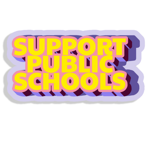 Support Public Schools Vinyl Sticker | Teacher Support, Education Advocacy Decal