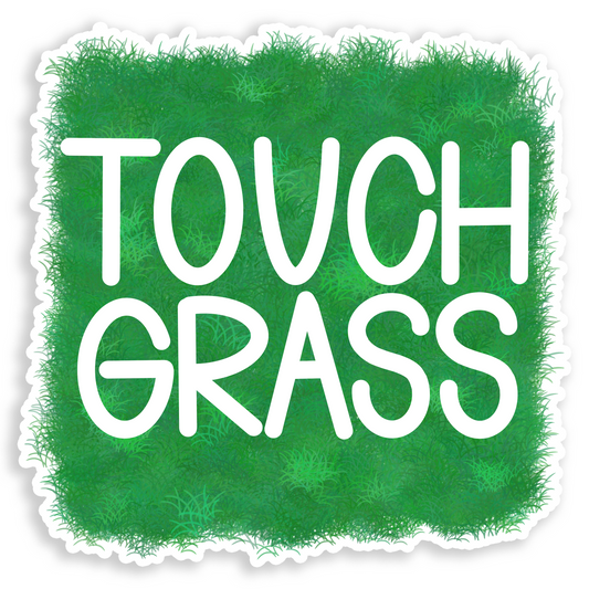 Touch Grass Vinyl Sticker – Funny Snarky Laptop, Water Bottle & Car Decal